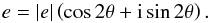 \begin{equation} \label{eq:posang} e=|e|\left( \cos{2\theta}+{\rm i}\sin{2\theta}\right) . \end{equation}