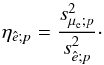 \begin{equation} \label{eq:rel_eff} \eta_{\hat e;p} = \frac{s^2_{\mathrm{\mu_e};p}}{s^2_{\hat e;p}} \cdot \end{equation}