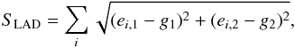 \begin{equation} \label{eq:S_LAD} S_\mathrm{LAD}=\sum_i \sqrt{(e_{i,1}-g_1)^2+(e_{i,2}-g_2)^2} , \end{equation}