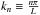 \hbox{$k_n \equiv \frac{n\pi}{L}$}