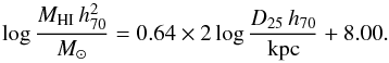 \appendix \setcounter{section}{3} \begin{equation} \log \frac{M_{\mathrm{HI}}\,h_{70}^{2}}{{M_{\odot}}} = 0.64 \times 2 \log \frac{D_{25}\,h_{70}}{\mathrm{kpc}} + 8.00. \end{equation}