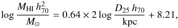 \appendix \setcounter{section}{3} \begin{equation} \log \frac{M_{\mathrm{HI}}\,h_{70}^{2}}{{M_{\odot}}} = 0.64 \times 2 \log \frac{D_{25}\,h_{70}}{\mathrm{kpc}} + 8.21, \end{equation}