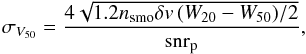 \begin{equation} \label{eqn:W50_err} \sigma_{V_{50}} = \frac{4 \sqrt{1.2 n_{\mathrm{smo}} \delta v \, (W_{20} - W_{50})/2 } } {\mathrm{snr_{p}}}, \end{equation}