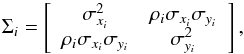\begin{equation} \Sigma_{i} = \left[ {\begin{array}{cc} \sigma_{x_{i}}^{2} & \rho_{i}\sigma_{x_{i}}\sigma_{y_{i}} \\ \rho_{i}\sigma_{x_{i}}\sigma_{y_{i}} & \sigma_{y_{i}}^{2} \\ \end{array} } \right], \end{equation}