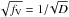\hbox{$\sqrt{f_{\rm V}} = 1/\!\sqrt{D}$}