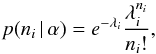 \begin{equation} p(n_{i}\,|\,\alpha) = e^{-\lambda_{i}}\frac{\lambda_{i}^{n_{i}}}{n_{i}!}, \label{eq:prod} \end{equation}