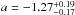 \hbox{$a=-1.27\substack{+0.19\\-0.17}$}