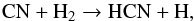 \begin{equation} \rm CN+H_2\rightarrow HCN+H, \end{equation}