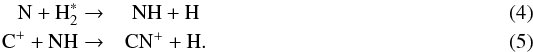 \begin{eqnarray} \rm N+H_2^* \rightarrow &\rm NH+H\label{eq:nhform} \\ \rm C^++NH \rightarrow &\rm CN^++H. \label{eq:cnplusform} \end{eqnarray}