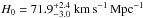 \hbox{$H_0 =71.9^{+2.4}_{-3.0}\ {\rm km\, s^{-1}\, Mpc^{-1}}$}