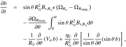 \begin{eqnarray} \frac{\partial b}{\partial t} &=& \sin\theta\, R_\odot^2 B_{r,{R_{\odot}}} \epsilon \left( \Omega_{R_\odot} - \Omega_{R_{\rm NSSL}} \right) \nonumber \\ & & - \,\frac{\partial \Omega_{R_{\rm NSSL}}}{\partial \theta} \int_0^{\theta} \sin\theta\, R_{\odot}^2 B_{r,{R_{\odot}}} \mathrm{d}\theta \nonumber \\ & & -\,\frac{1}{\rsun} \frac{\partial}{\partial\theta} \left( V_\theta \, b \right) + \frac{\eta_0}{\rsun^2} \frac{\partial}{\partial\theta}\left[ \frac{1}{\sin\theta}\frac{\partial}{\partial\theta} (\sin\theta\,b)\right] \,, \label{eq:btor_1} \end{eqnarray}
