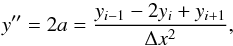 \appendix \setcounter{section}{1} \begin{equation} y''=2a=\frac{y_{i-1}-2y_{i}+y_{i+1}}{\Delta x^{2}},\label{eq:parabola_curvature} \end{equation}