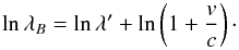 \begin{equation} \ln\lambda_B=\ln\lambda'+\ln\left(1+\frac{v}{c}\right)\cdot \label{eq:lnDoppler} \end{equation}