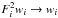 \hbox{$F_{i}^{2}w_{i}\rightarrow w_{i}$}