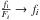 \hbox{$\frac{f_{i}}{F_{i}}\rightarrow f_{i}$}