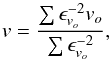 \begin{equation} v=\frac{\sum\epsilon_{v_{o}}^{-2}v_{o}}{\sum\epsilon_{v_{o}}^{-2}}\label{eq:RVmean}, \end{equation}