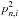\hbox{$p_{n,i}^{2}$}