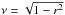 \hbox{$\nu = \sqrt{1-r^2}$}
