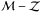 \hbox{$\mathcal{M}-\mathcal{Z}$}