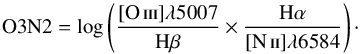\begin{equation} {\rm O3N2} = \log\left(\frac{[\oiii] \lambda5007}{{\rm H}\beta} \times \frac{{\rm H}\alpha}{[\nii] \lambda6584}\right)\cdot \end{equation}