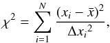 \appendix \setcounter{section}{1} \begin{equation} \chi^2 = \sum_{i=1}^{N}\frac{(x_{i}-\bar{x})^2}{\Delta{x_i}^2} , \end{equation}