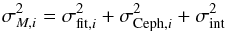 \begin{equation} \sigma_{M,i}^2 = \sigma_{{\rm fit},i}^2 + \sigma_{{\rm Ceph,}i}^2 + \sigma_{\rm int}^2 \label{eq:calibunc} \end{equation}