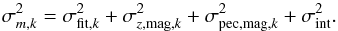 \begin{equation} \sigma_{m,k}^2 = \sigma_{{\rm fit},k}^2 + \sigma_{z{\rm ,mag,}k}^2 + \sigma_{{\rm pec,mag},k}^2 + \sigma_{\rm int}^2. \end{equation}