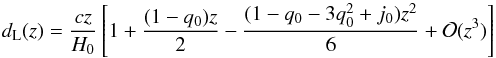 \begin{equation} d_{\rm L}(z) = \frac{cz}{H_0}\left[1+\frac{(1-q_0)z}{2} - \frac{(1 - q_0 - 3 q^2_0 + j_0)z^2}{6} + \mathcal{O}(z^3)\right] \label{eq:klumdist} \end{equation}