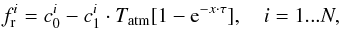 \begin{equation} f^{i}_{\rm r} = c^{i}_0 - c^{i}_1 \cdot T_{\rm atm}[1 - {\rm e}^{- x \cdot \tau}],\quad i = 1 ... N \label{eq:tau} , \end{equation}