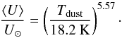 \begin{equation} \frac{\mean{U}}{U_\sun} = \left(\frac{\tdust}{18.2~\kelvin}\right)^{5.57}\cdot \label{EQ:tdust_umean} \end{equation}