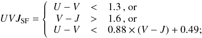 \begin{equation} UVJ_{\rm SF} = \left\{\begin{array}{rcl} U - V &<& 1.3\,\text{, or} \\ V - J &>& 1.6\,\text{, or} \\ U - V &<& 0.88\times(V - J) + 0.49; \end{array}\right.\label{EQ:uvj} \end{equation}