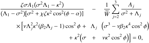 \begin{eqnarray} \frac{\zeta\sigma A_1\big(\sigma^2\Lambda_1 - \kappa^2\big)} {\big(\Lambda_1 - \sigma^2\big)\big[\sigma^2 + \chi\zeta\kappa^2\cos^2(\phi - \alpha\big)]} &-& \frac1{\widetilde{W}} \sum_{j=2}^3\frac{A_j}{\sigma^2 + \Lambda_j}\nonumber\\ \times \left[\nu\Lambda_j^2\kappa^2(\beta_2\Lambda_j - 1)\cos^2\phi\right. + \hspace*{-1mm} &\Lambda_j& \hspace*{-1mm}\left(\sigma^3 - \nu\beta_2\kappa^4\cos^2\phi\right) \nonumber\\ +\; \kappa^2\Big(\sigma \hspace*{-1mm}&+&\hspace*{-1mm} \left. \nu\kappa^2\cos^2\phi\Big)\right] = 0, \label{eq:3.3.5} \end{eqnarray}