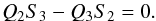 \begin{equation} Q_2 S_3 - Q_3 S_2 = 0. \label{eq:3.3.13} \end{equation}