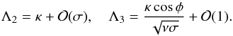 \begin{equation} \Lambda_2 = \kappa + {\cal O}(\sigma), \quad \Lambda_3 = \frac{\kappa\cos\phi}{\sqrt{\nu\sigma}} + {\cal O}(1). \label{eq:4.1.1} \end{equation}