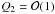 \hbox{$Q_2 = {\cal O}(1)$}