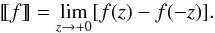 \begin{eqnarray} \dleft f \dright = \lim_{z \to +0}[f(z) - f(-z)].\nonumber \end{eqnarray}