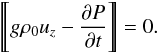 \begin{equation} \Dleft g\rho_0 u_z - \frac{\partial P}{\partial t}\Dright = 0. \label{eq:2.13} \end{equation}