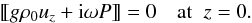 \begin{equation} \dleft g\rho_0 u_z + {\rm i}\omega P\dright = 0 \quad \mbox{at} \;\; z = 0. \label{eq:3.9} \end{equation}