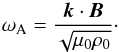 \begin{equation} \omega_{\rm A} = \frac{\vec{k}\cdot\vec{B}}{\sqrt{\mu_0\rho_0}} \cdot \label{eq:3.15} \end{equation}