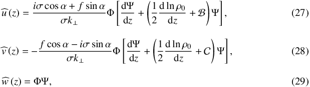 \begin{eqnarray} \label{uz} && \pv{u} \left( z \right) = \frac{i \sigma \cos \alpha + f \sin \alpha}{\sigma k_\perp} \Phi \left[ \frac{{\rm d} \Psi}{{\rm d}z} + \left( \frac{1}{2} \frac{{\rm d} \ln \rho_0}{{\rm d}z} + \mathcal{B} \right) \Psi \right], \\[0.3cm] \label{vz} && \pv{v} \left( z \right) = - \frac{f \cos \alpha - i \sigma \sin \alpha}{\sigma k_\perp} \Phi \left[ \frac{{\rm d} \Psi}{{\rm d}z} + \left( \frac{1}{2} \frac{{\rm d} \ln \rho_0}{{\rm d}z} + \mathcal{C} \right) \Psi \right], \\[0.3cm] \label{wz} && \pv{w} \left( z \right) = \Phi \Psi,~~~~~~~~~~~~~~~~~~~~~~~~~~~~~~~~~~~~~~~~~~~~~~~~~~~~~~~~~~~~~~~~~~~~~~~~~~~~~~~~~~~~~~~~~~~~~~~~~~~ \end{eqnarray}