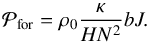\begin{equation} \mathcal{P}_{\rm for} = \rho_0 \frac{\kappa}{H N^2} b J. \end{equation}