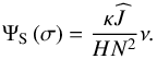 \begin{equation} \Psi_{\rm S} \left( \sigma \right) = \frac{\kappa \pv{J}}{H N^2} \nu . \end{equation}
