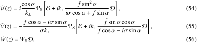 \begin{eqnarray} && \pv{u} \left (z \right) = i \frac{\cos \alpha}{k_\perp} \Psi_{\rm S} \left[ \mathcal{E} + i k_\perp \frac{\tilde{f} \sin^2 \alpha}{i \sigma \cos \alpha + f \sin \alpha} \mathcal{D} \right], \\ && \pv{v} \left( z \right) = - \frac{f \cos \alpha - i \sigma \sin \alpha}{\sigma k_\perp} \Psi_{\rm S} \left[ \mathcal{E} + i k_\perp \frac{\tilde{f} \sin \alpha \cos \alpha}{f \cos \alpha - i \sigma \sin \alpha} \mathcal{D} \right], \\ && \pv{w} \left( z \right) = \Psi_{\rm S} \mathcal{D} .~~~~~~~~~~~~~~~~~~~~~~~~~~~~~~~~~~~~~~~~~~~~~~~~~~~~~~~~~~~~~~~~~~~~~~~~~~~~~~~~~~~~~~~~~~~~~~~~~~~~~~~~ \end{eqnarray}