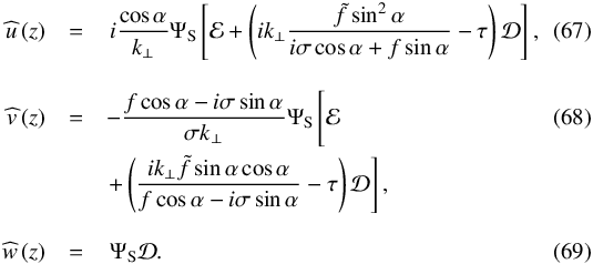 \begin{eqnarray} \pv{u} \left (z \right) &= & \, i \frac{\cos \alpha}{k_\perp} \Psi_{\rm S} \left[ \mathcal{E} + \left( i k_\perp \frac{\tilde{f} \sin^2 \alpha}{i \sigma \cos \alpha + f \sin \alpha} - \tau \right) \mathcal{D} \right], \\[0.3cm] \pv{v} \left( z \right) &= & - \frac{f \cos \alpha - i \sigma \sin \alpha}{\sigma k_\perp} \Psi_{\rm S} \left[ \mathcal{E} \phantom{\frac{ i k_\perp \tilde{f} \sin \alpha \cos \alpha}{f \cos \alpha - i \sigma \sin \alpha}} \right. \\ && \left. + \left( \frac{ i k_\perp \tilde{f} \sin \alpha \cos \alpha}{f \cos \alpha - i \sigma \sin \alpha}- \tau \right) \mathcal{D} \right], \nonumber \\[0.3cm] \pv{w} \left( z \right)& = & \, \Psi_{\rm S} \mathcal{D} . \end{eqnarray}