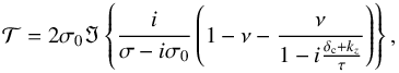 \begin{equation} \mathcal{T} = 2 \sigma_0 \Im \left\{ \frac{i}{\sigma - i \sigma_0} \left( 1 - \nu - \frac{\nu}{1 - i \frac{\delta_{\rm c} + k_z}{\tau}} \right) \right\}, \label{torque_iso} \end{equation}