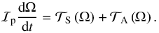 \begin{equation} \mathcal{I}_{\rm p} \frac{{\rm d} \Omega}{{\rm d}t} = \mathcal{T}_{\rm S} \left( \Omega \right) + \mathcal{T}_{\rm A} \left( \Omega \right). \end{equation}