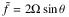 \hbox{$ \tilde{f} = 2 \Omega \sin \theta $}