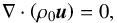 \begin{equation} \nabla \cdot \left( \rho_0 \vec{u} \right) = 0, \label{prim_mass} \end{equation}