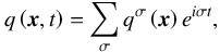 \begin{equation} q \left( \vec{x} , t \right) = \sum_{\sigma} q^\sigma \left( \vec{x} \right) e^{i \sigma t}, \label{Fourier} \end{equation}