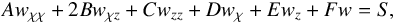 \begin{equation} A w_{\chi \chi} + 2 B w_{\chi z} + C w_{zz} + D w_{\chi} + E w_{z} + F w = S, \end{equation}